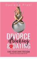 Divorce, Drinking & Dating
