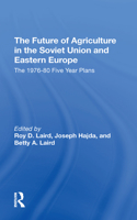 The Future Of Agriculture In The Soviet Union And Eastern Europe