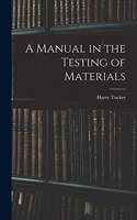 A Manual in the Testing of Materials