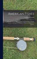 American Fishes [microform]