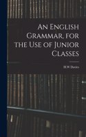 English Grammar, for the Use of Junior Classes