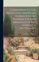 Companion to the British and American Homoeopathic Pharmacopoeias Arranged in the Form of a Dictionary