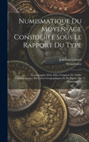Numismatique Du Moyen-age Considérée Sous Le Rapport Du Type