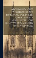 Archäologisches Wörterbuch zur Erklärung der in den Schriften über mittelalterliche Kunst vorkommenden Kunstausdrücke