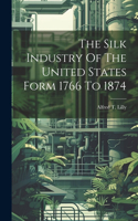 Silk Industry Of The United States Form 1766 To 1874
