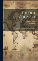 Old Oligarch; Being The Constitution Of The Athenians
