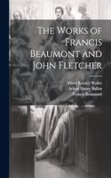 Works of Francis Beaumont and John Fletcher