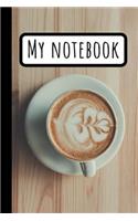 My Coffe Mug Notebook: Flower Coffee Composition Journal To Write In / Great Idea for Coffee Lovers