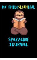 My Philoslothical Spazzcore Journal: Blank Lined Notebook Journal Gift Idea For (Lazy) Sloth Spirit Animal Lovers