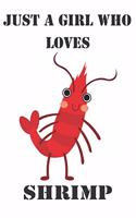 Just A Girl Who Loves Shrimps: Cute Shrimps Lovers Journal / Notebook / Diary / Birthday Gift (6x9 - 110 Blank Lined Pages)