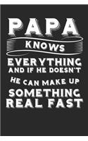 Papa Knows Everything And If He Doesn't He Can Make Up Something Real Fast