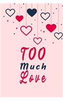 To Much Love