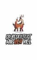 Du bedeutest mir Reh viel