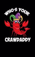 Who s Your Crawdaddy: 120 Pages I 6x9 I College Ruled Linepaper I Funny Fishing, Sea, Lobster & Hunting Gifts