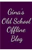 Gina's Old School Offline Blog