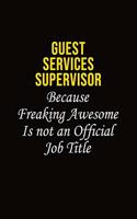 Guest Services Supervisor Because Freaking Awesome Is Not An Official Job Title
