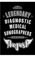 Legendary Diagnostic Medical Sonographers are born in August: Blank Lined Sonologist Journal Notebooks Diary as Appreciation, Birthday, Welcome, Farewell, Thank You, Christmas, Graduation gifts. ( Alternative t