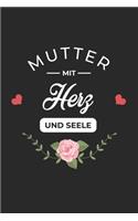 Mutter Mit Herz und Seele: A5 Blanko - Notebook - Notizbuch - Taschenbuch - Journal - Tagebuch - Ein lustiges Geschenk für Freunde oder die Familie und die beste Mutter der We