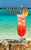Tropical Frontier: The Rum Runner