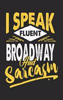 I Speak Fluent Broadway And Sarcasm