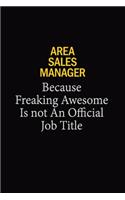 Area Sales Manager Because Freaking Awesome Is Not An Official Job Title