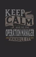 Keep Calm and Let the Operation Manager Handle It: Operation Manager Notebook Operation Manager Journal Handlettering Logbook 110 Journal Paper Pages 6 X 9