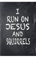 I Run on Jesus and Squirrels