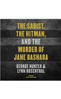 Sadist, the Hitman, and the Murder of Jane Bashara Lib/E