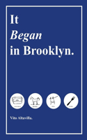 It Began in Brooklyn: (It Began in Brooklyn)