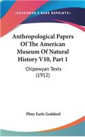 Anthropological Papers Of The American Museum Of Natural History V10, Part 1: Chipewyan Texts (1912)