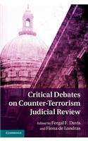 Critical Debates on Counter-Terrorism Judicial Review