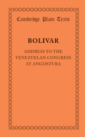 Address to the Venezuelan Congress at Angostura: February 15, 1819(Cambridge Plain Texts)