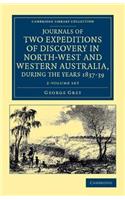 Journals of Two Expeditions of Discovery in North-West and Western Australia, During the Years 1837, 38, and 39 2 Volume Set