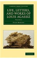 Life, Letters, and Works of Louis Agassiz