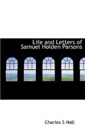 Life and Letters of Samuel Holden Parsons