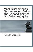 Mark Rutherford's Deliverance: Being the Second Part of His Autobiography: (English)