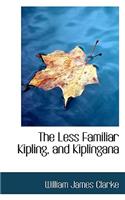 The Less Familiar Kipling, and Kiplingana