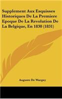 Supplement Aux Esquisses Historiques De La Premiere Epoque De La Revolution De La Belgique, En 1830 (1831)