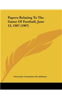 Papers Relating To The Game Of Football, June 13, 1907 (1907)