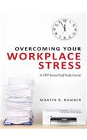 Overcoming Your Workplace Stress