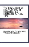 The Estate Book of Henry de Bray of Harleston, Co. Northants (C. 1289-1340)