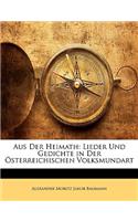 Aus Der Heimath: Lieder Und Gedichte in Der Österreichischen Volksmundart