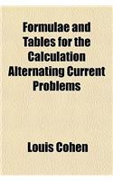 Formulae and Tables for the Calculation Alternating Current Problems: (English)