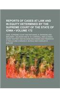Reports of Cases at Law and in Equity Determined by the Supreme Court of the State of Iowa (Volume 172): (English)