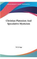 Christian Platonism And Speculative Mysticism: (English)