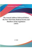 The Annual Address Delivered Before the New York State Medical Society and Members of the Legislature (1853)