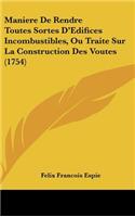 Maniere de Rendre Toutes Sortes D'Edifices Incombustibles, Ou Traite Sur La Construction Des Voutes (1754)