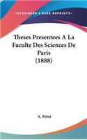 Theses Presentees a la Faculte Des Sciences de Paris (1888)