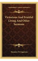 Victorious and Fruitful Living and Other Sermons