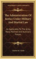 Administration Of Justice Under Military And Martial Law